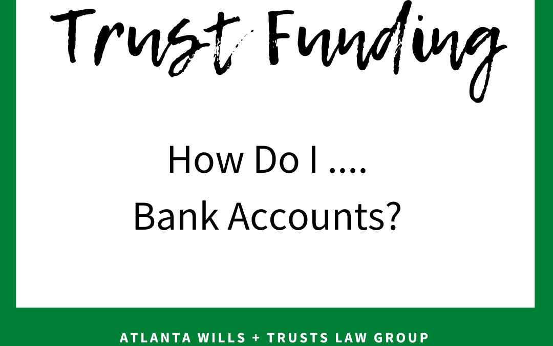 Trust Funding: How Do You Fund a Bank Account?