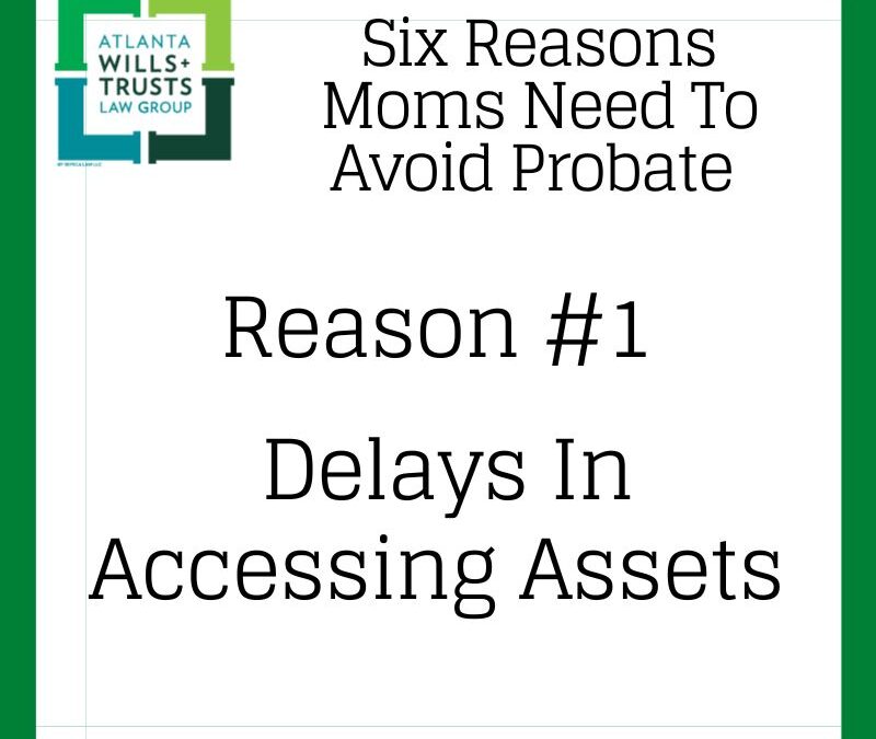 Probate Delays Can Leave Your Family Waiting When They Need Help The Most