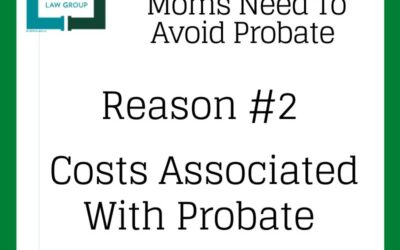 Probate Fees Take Away From What You Leave Behind